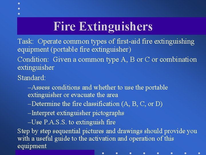Fire Extinguishers Task: Operate common types of first-aid fire extinguishing equipment (portable fire extinguisher)