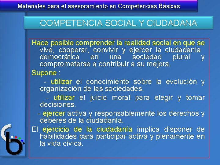 Materiales para el asesoramiento en Competencias Básicas COMPETENCIA SOCIAL Y CIUDADANA Hace posible comprender