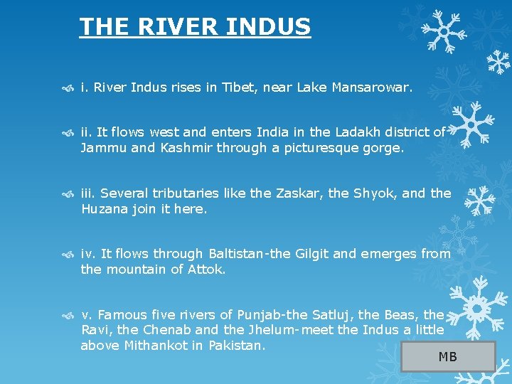  THE RIVER INDUS i. River Indus rises in Tibet, near Lake Mansarowar. ii.