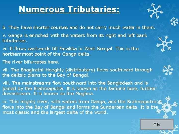  Numerous Tributaries: b. They have shorter courses and do not carry much water