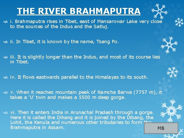  THE RIVER BRAHMAPUTRA i. Brahmaputra rises in Tibet, east of Mansarowar Lake very