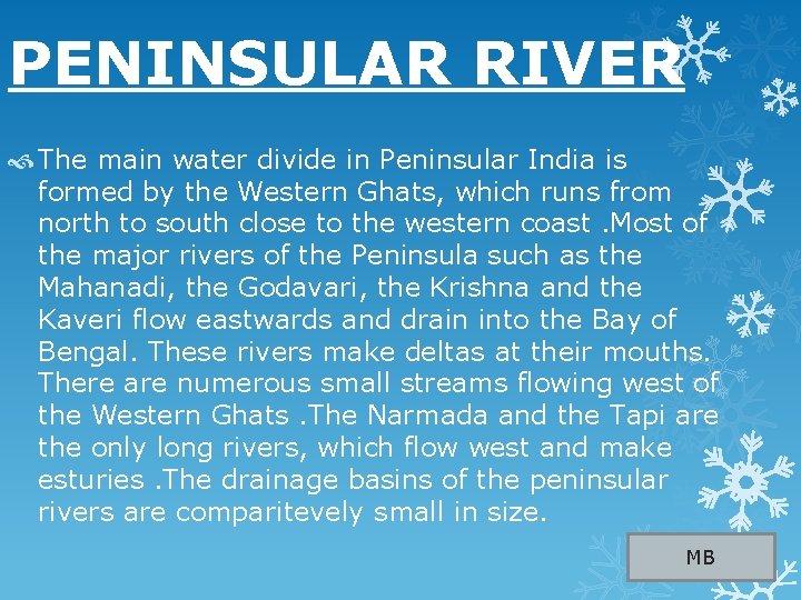 PENINSULAR RIVER The main water divide in Peninsular India is formed by the Western