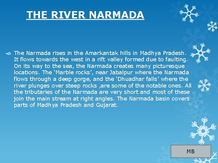  THE RIVER NARMADA The Narmada rises in the Amarkantak hills in Madhya Pradesh.