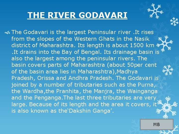  THE RIVER GODAVARI The Godavari is the largest Peninsular river. It rises from
