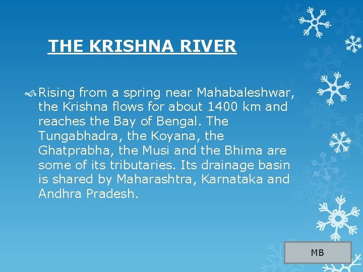  THE KRISHNA RIVER Rising from a spring near Mahabaleshwar, the Krishna flows for