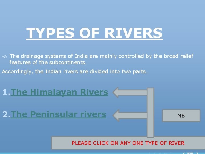  TYPES OF RIVERS The drainage systems of India are mainly controlled by the