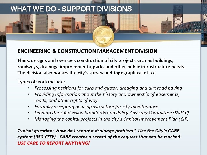 WHAT WE DO – SUPPORT DIVISIONS ENGINEERING & CONSTRUCTION MANAGEMENT DIVISION Plans, designs and
