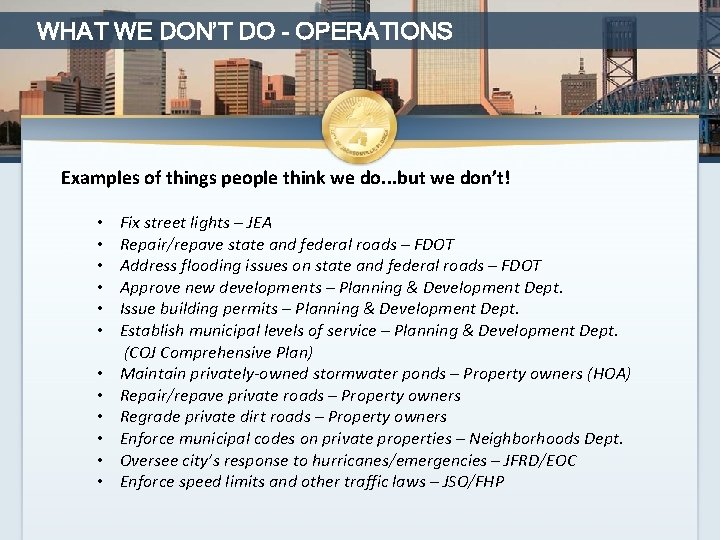 WHAT WE DON’T DO - OPERATIONS Examples of things people think we do. .