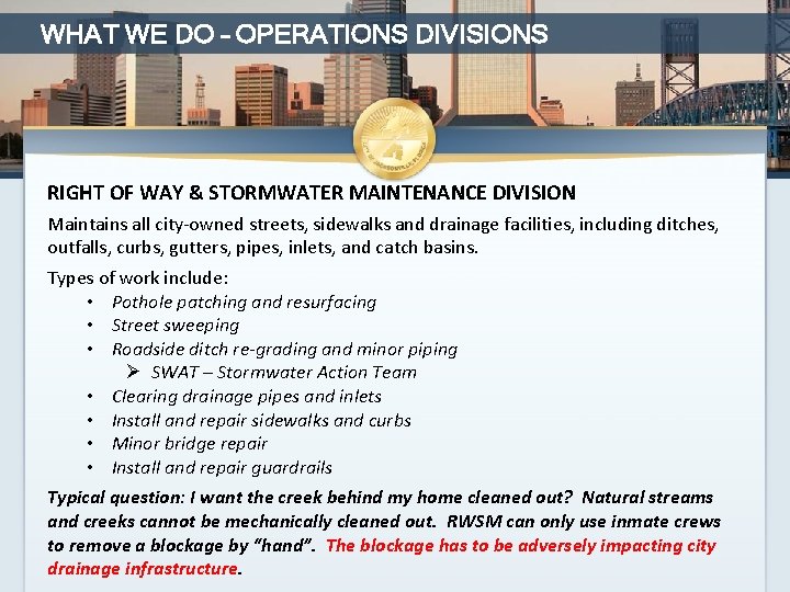 WHAT WE DO – OPERATIONS DIVISIONS RIGHT OF WAY & STORMWATER MAINTENANCE DIVISION Maintains