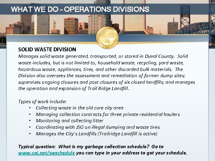 WHAT WE DO – OPERATIONS DIVISIONS SOLID WASTE DIVISION Manages solid waste generated, transported,