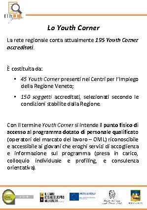 Lo Youth Corner La rete regionale conta attualmente 195 Youth Corner accreditati. È costituita