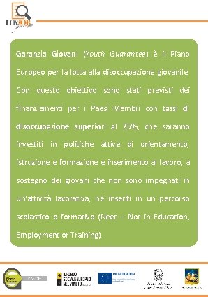 Garanzia Giovani (Youth Guarantee) è il Piano Europeo per la lotta alla disoccupazione giovanile.