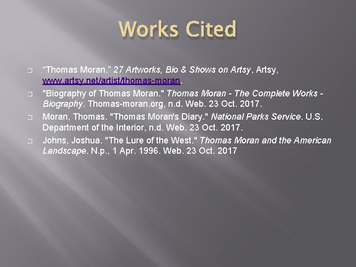 Works Cited � � “Thomas Moran. ” 27 Artworks, Bio & Shows on Artsy,
