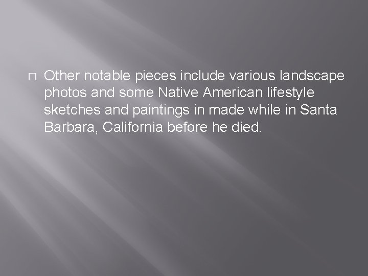� Other notable pieces include various landscape photos and some Native American lifestyle sketches