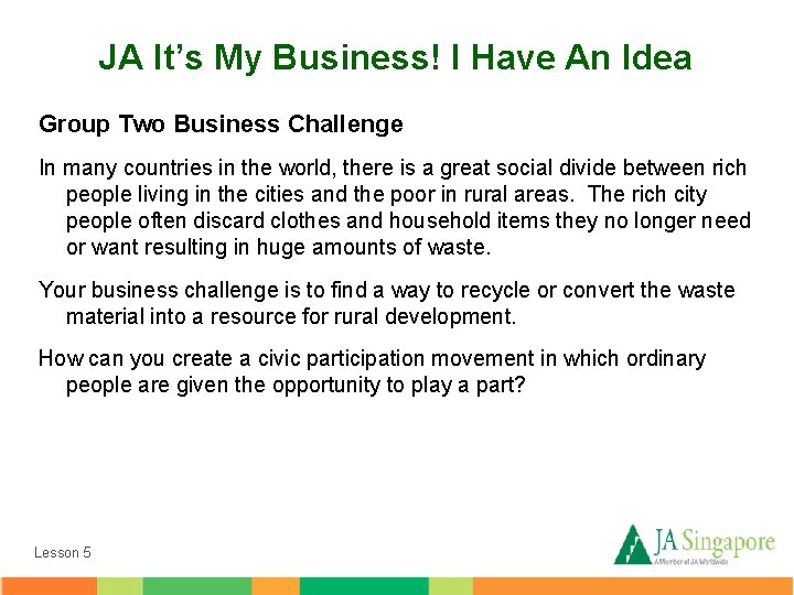 JA It’s My Business! I Have An Idea Group Two Business Challenge In many