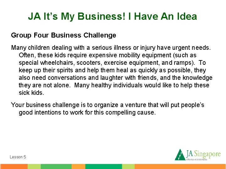 JA It’s My Business! I Have An Idea Group Four Business Challenge Many children