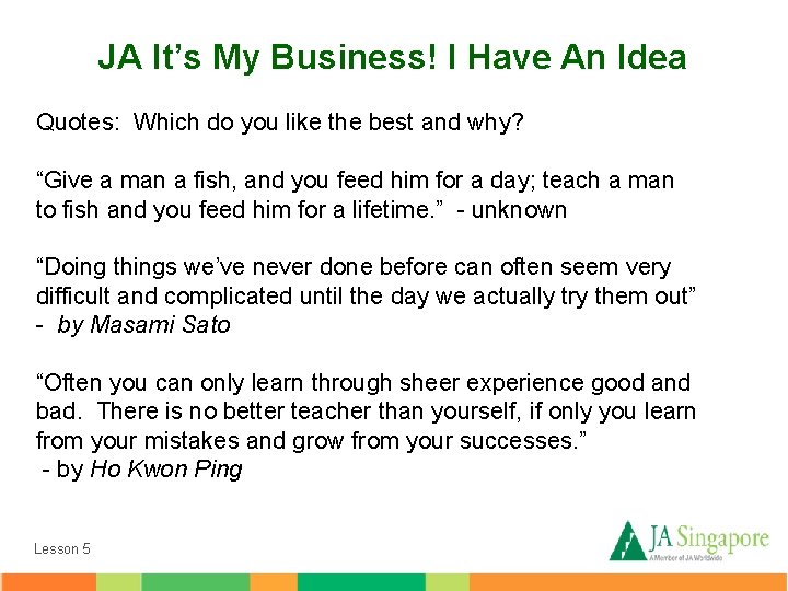 JA It’s My Business! I Have An Idea Quotes: Which do you like the