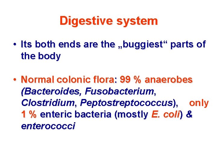 Digestive system • Its both ends are the „buggiest“ parts of the body •