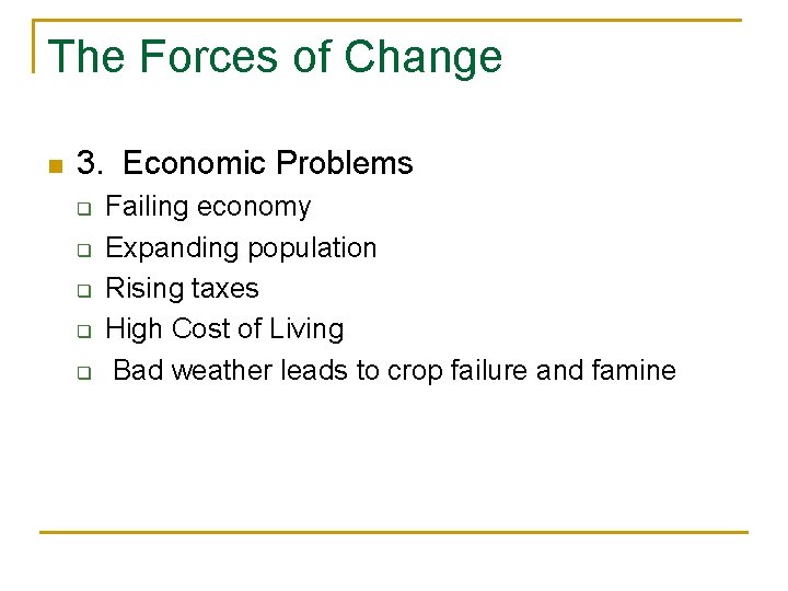 The Forces of Change n 3. Economic Problems q q q Failing economy Expanding