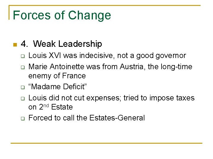 Forces of Change n 4. Weak Leadership q q q Louis XVI was indecisive,