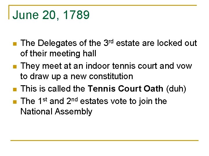 June 20, 1789 n n The Delegates of the 3 rd estate are locked