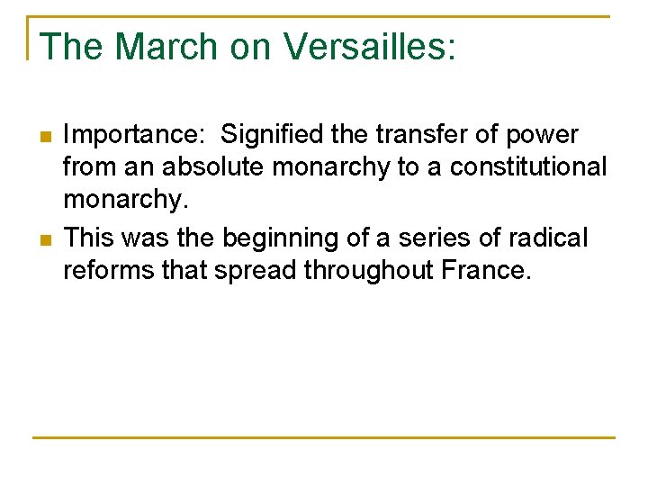 The March on Versailles: n n Importance: Signified the transfer of power from an