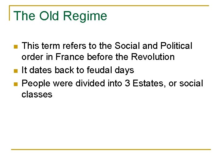 The Old Regime n n n This term refers to the Social and Political