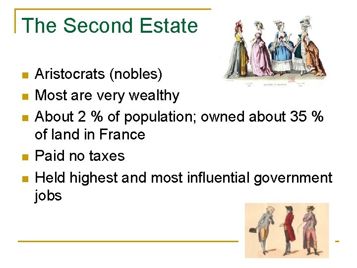 The Second Estate n n n Aristocrats (nobles) Most are very wealthy About 2