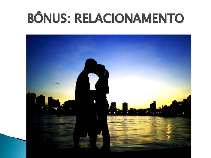 BÔNUS: RELACIONAMENTO 