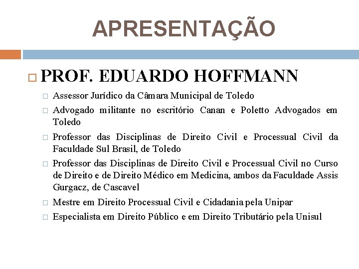 APRESENTAÇÃO PROF. EDUARDO HOFFMANN � � � Assessor Jurídico da Câmara Municipal de Toledo