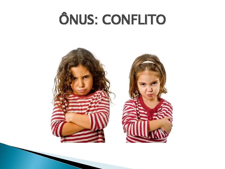 ÔNUS: CONFLITO 