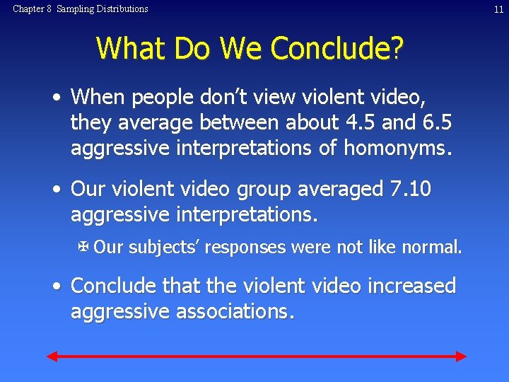 Chapter 8 Sampling Distributions What Do We Conclude? • When people don’t view violent