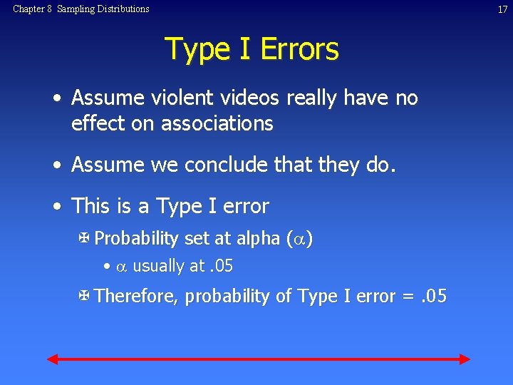 17 Chapter 8 Sampling Distributions Type I Errors • Assume violent videos really have