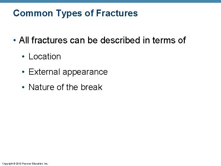 Common Types of Fractures • All fractures can be described in terms of •