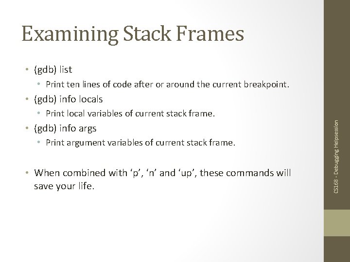 Examining Stack Frames • (gdb) list • Print ten lines of code after or