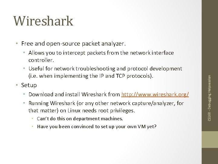 Wireshark • Allows you to intercept packets from the network interface controller. • Useful