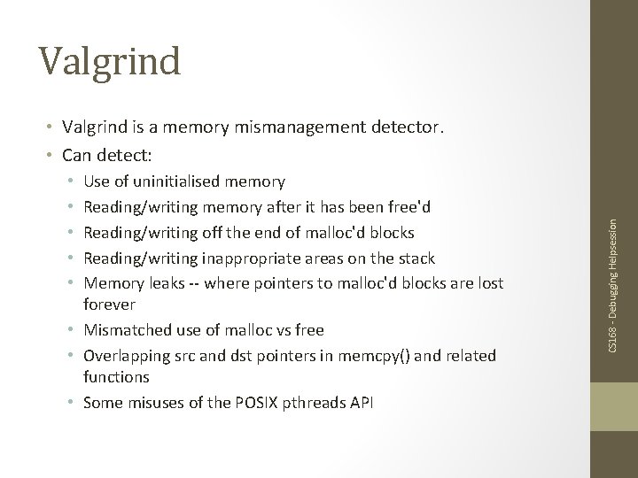 Valgrind Use of uninitialised memory Reading/writing memory after it has been free'd Reading/writing off
