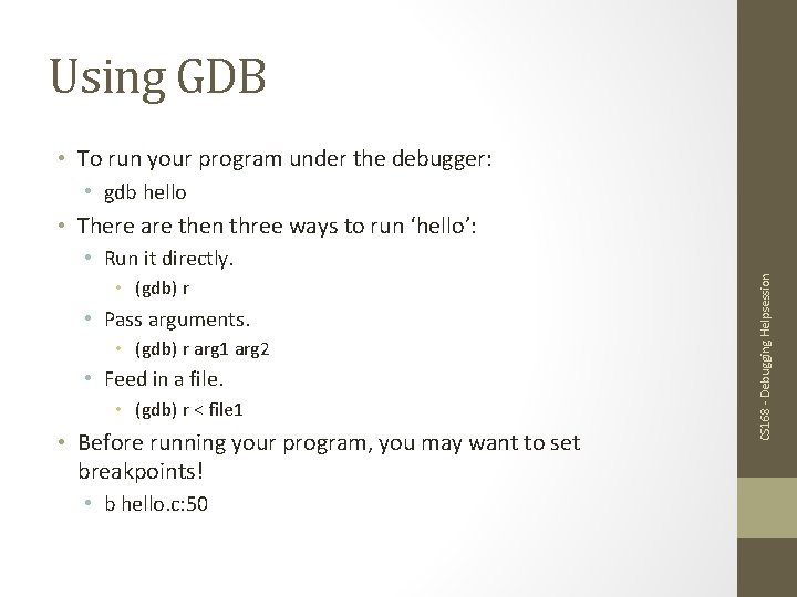 Using GDB • To run your program under the debugger: • gdb hello •