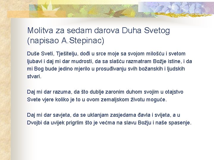 Molitva za sedam darova Duha Svetog (napisao A. Stepinac) Duše Sveti, Tješitelju, dođi u