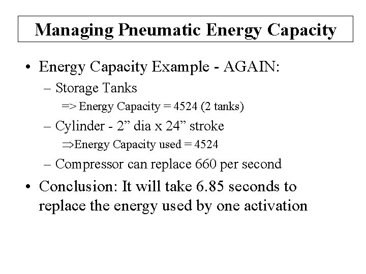 Managing Pneumatic Energy Capacity • Energy Capacity Example - AGAIN: – Storage Tanks =>