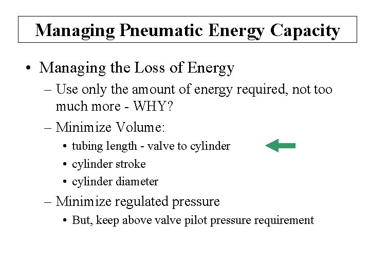 Managing Pneumatic Energy Capacity • Managing the Loss of Energy – Use only the