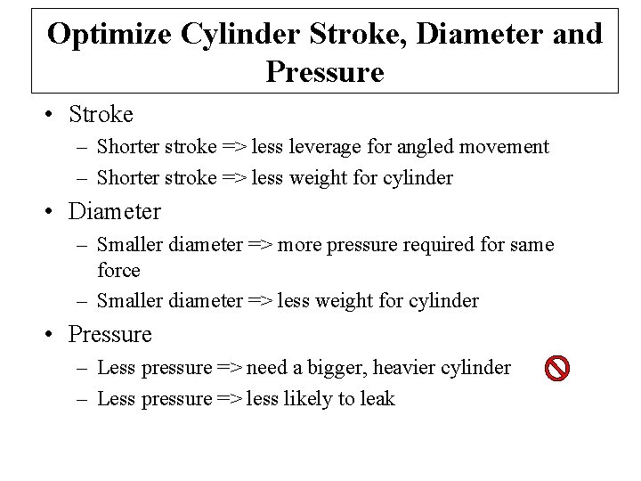 Optimize Cylinder Stroke, Diameter and Pressure • Stroke – Shorter stroke => less leverage
