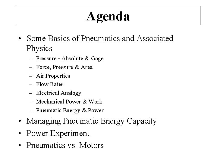 Agenda • Some Basics of Pneumatics and Associated Physics – – – – Pressure