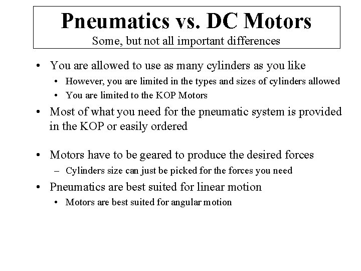 Pneumatics vs. DC Motors Some, but not all important differences • You are allowed