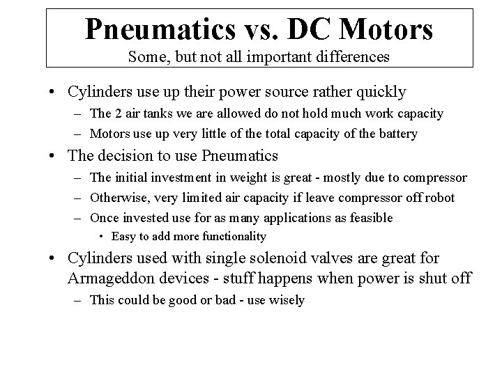 Pneumatics vs. DC Motors Some, but not all important differences • Cylinders use up