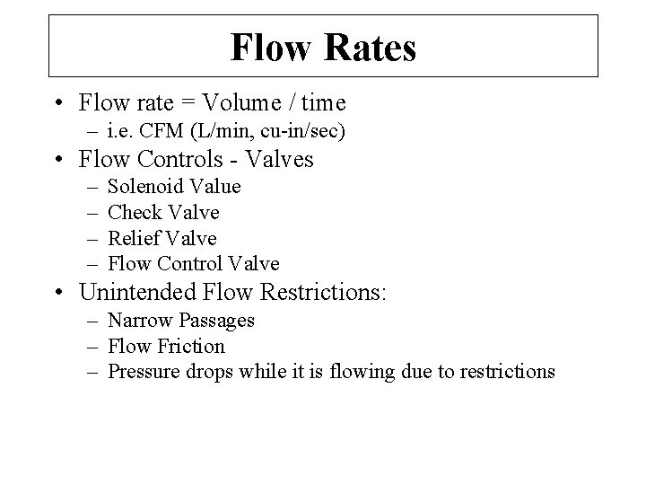 Flow Rates • Flow rate = Volume / time – i. e. CFM (L/min,