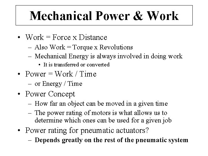 Mechanical Power & Work • Work = Force x Distance – Also Work =