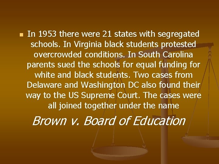 n In 1953 there were 21 states with segregated schools. In Virginia black students