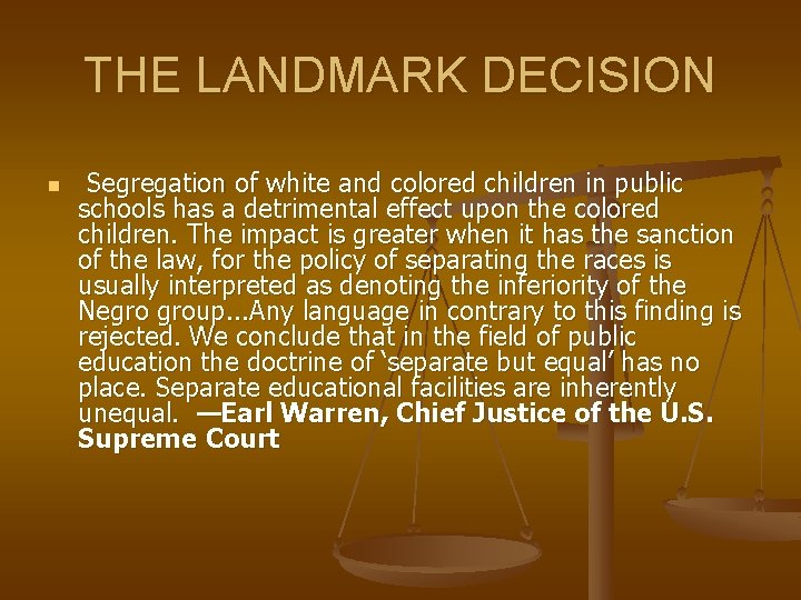THE LANDMARK DECISION n Segregation of white and colored children in public schools has
