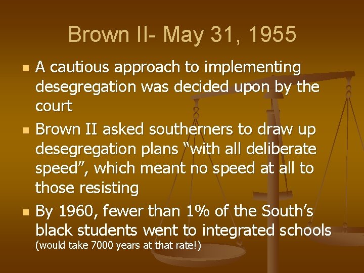 Brown II- May 31, 1955 n n n A cautious approach to implementing desegregation